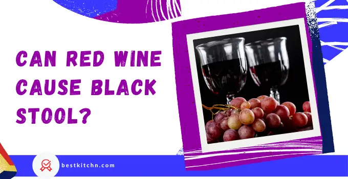 Can Red Wine Cause Black Stool
