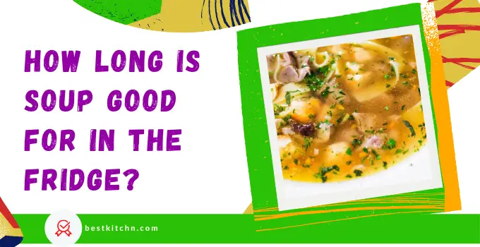 How Long Is Soup Good for in the Fridge